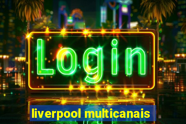 liverpool multicanais